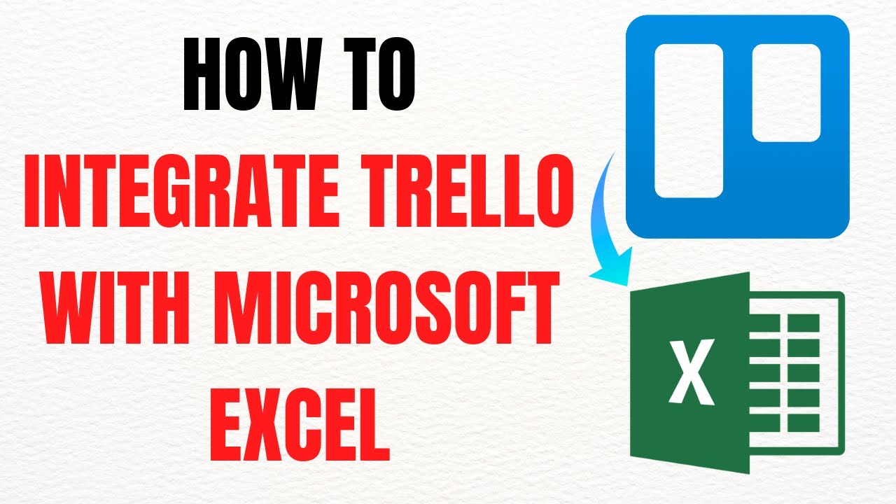 How to Integrate Trello with Microsoft Excel &ndash; Full Guide