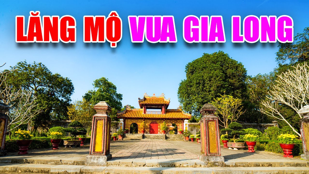 Lăng mộ vua Gia Long thuyết minh hay nhất | Huế Review