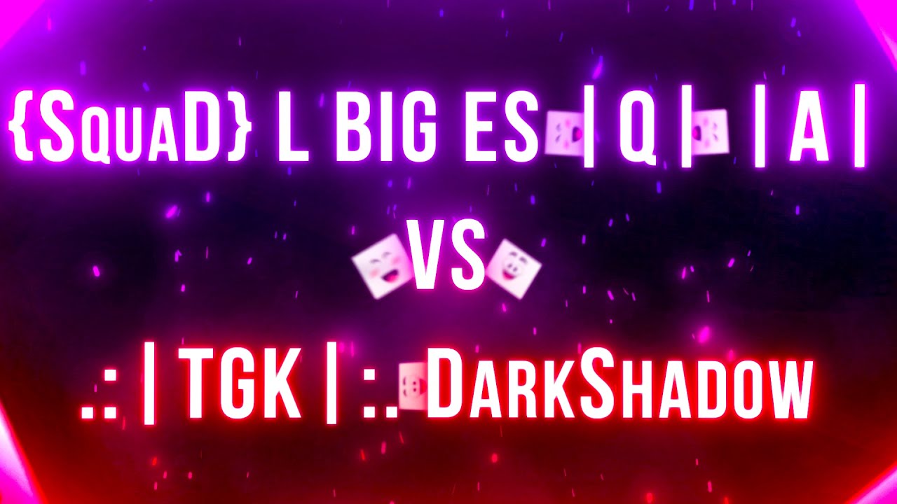 !! {SquaD} L BIG ES |Q| |A| vs .:|TGK|:. DarkShadow | 3k 5pt noffs  !!