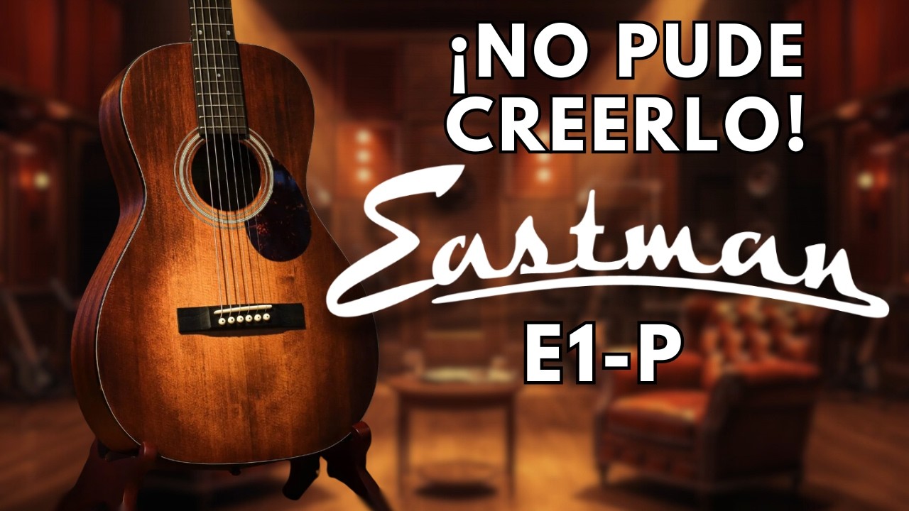 ¿La mejor GUITARRA PARLOR? Eastman E1-P