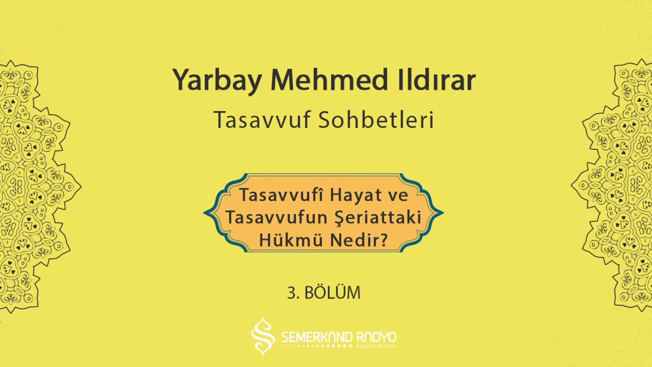 Tasavvufi Hayat ve Tasavvufun Şeriattaki Hükmü | Yarbay Mehmet Ildırar |Tasavvuf Sohbetleri 3.Bölüm