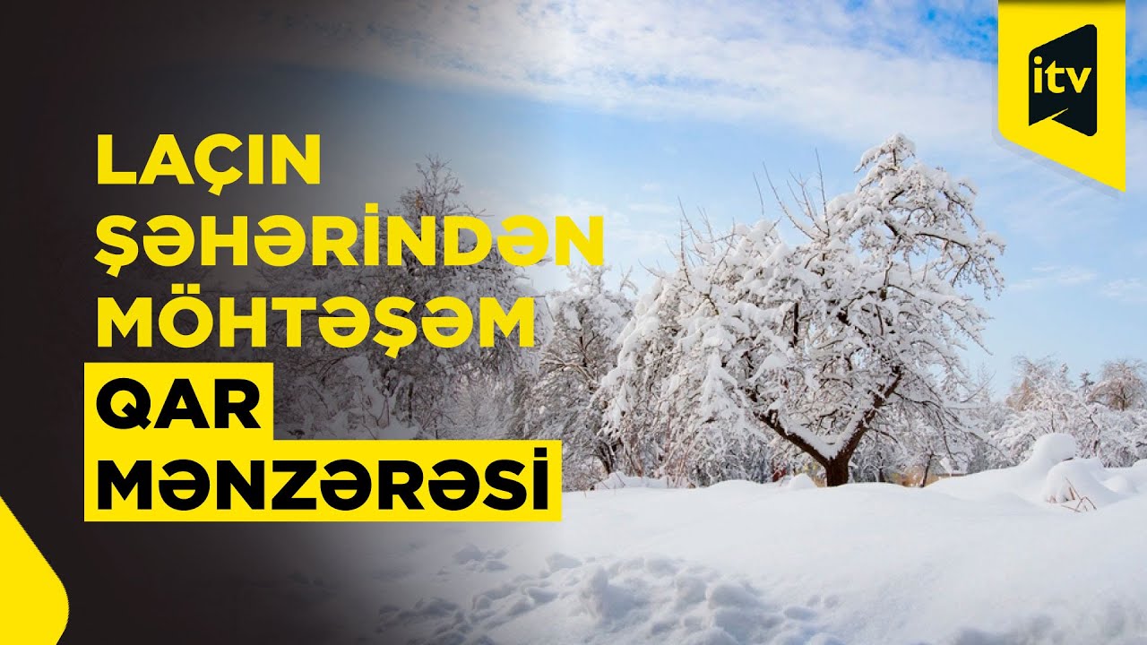 Qarlı hava Laçın şəhərini ağ örpəyə bürüyüb
