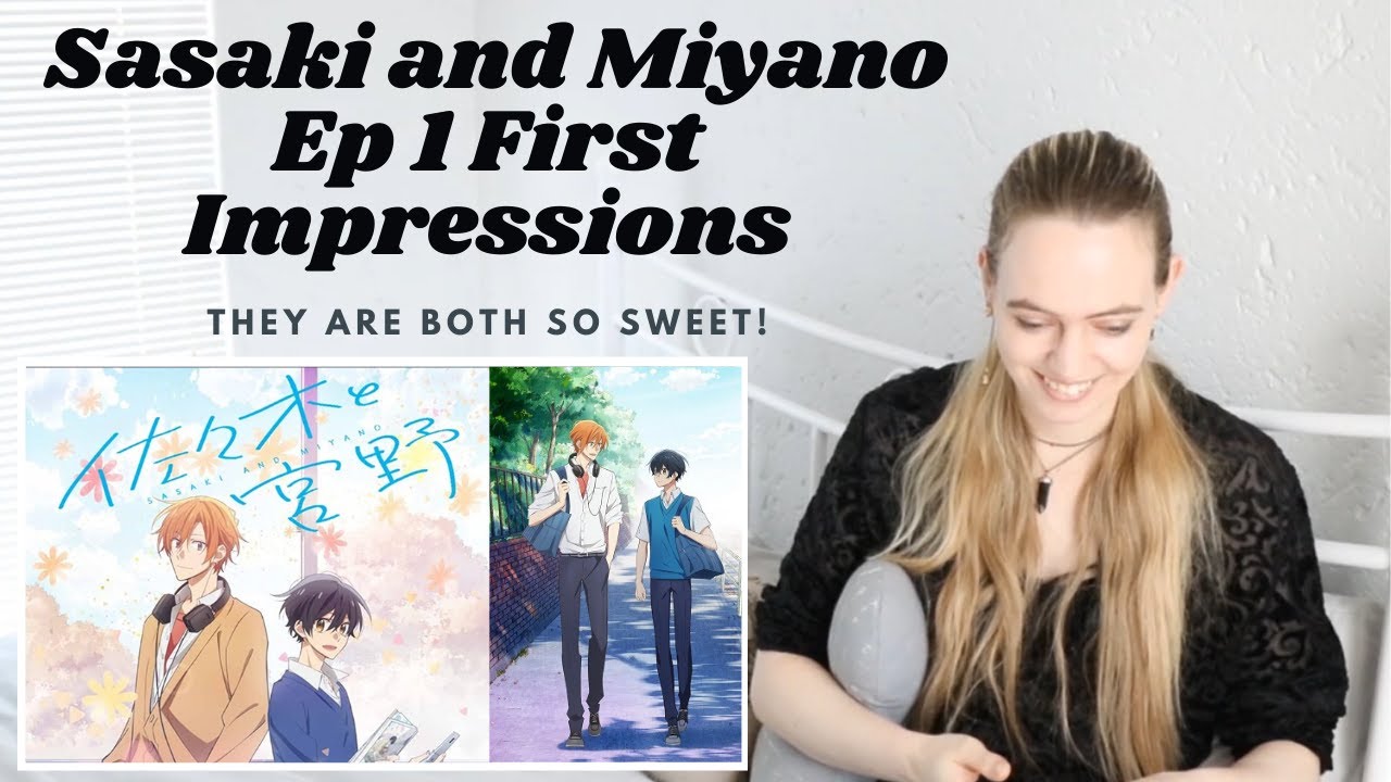 MY FIRST ANIME BL REACTION, AND IT'S SO SWEET!! Sasaki and Miyano (佐々木と宮野) Ep 1 First Impressions