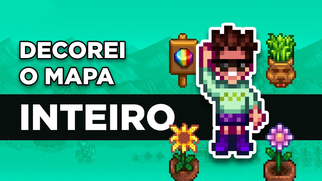 Decorando O MAPA INTEIRO! Stardew Valley