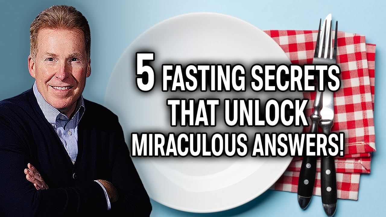 5 Fasting Secrets that Unlock Miraculous Answers!