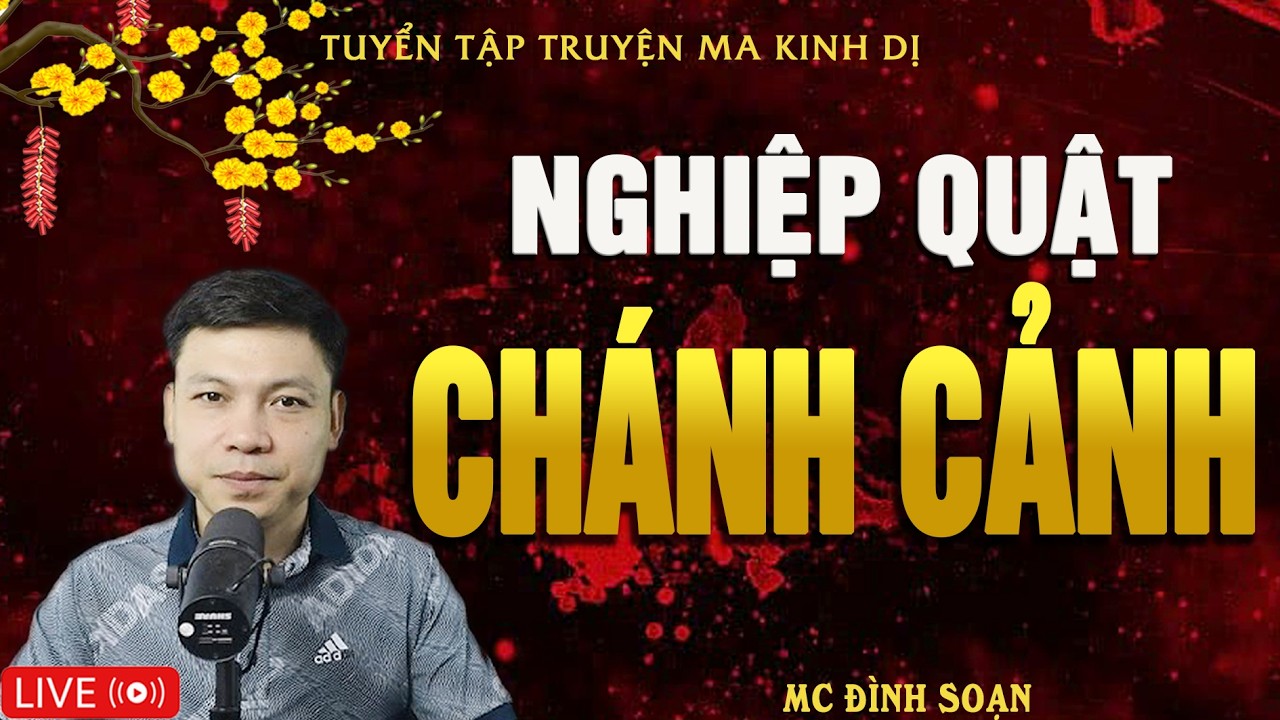 NGHIỆP QUẬT CHÁNH CẢNH - Truyện Ma Kinh Dị | Tuyển Tập Truyện Ma Đình Soạn Hay Nhất