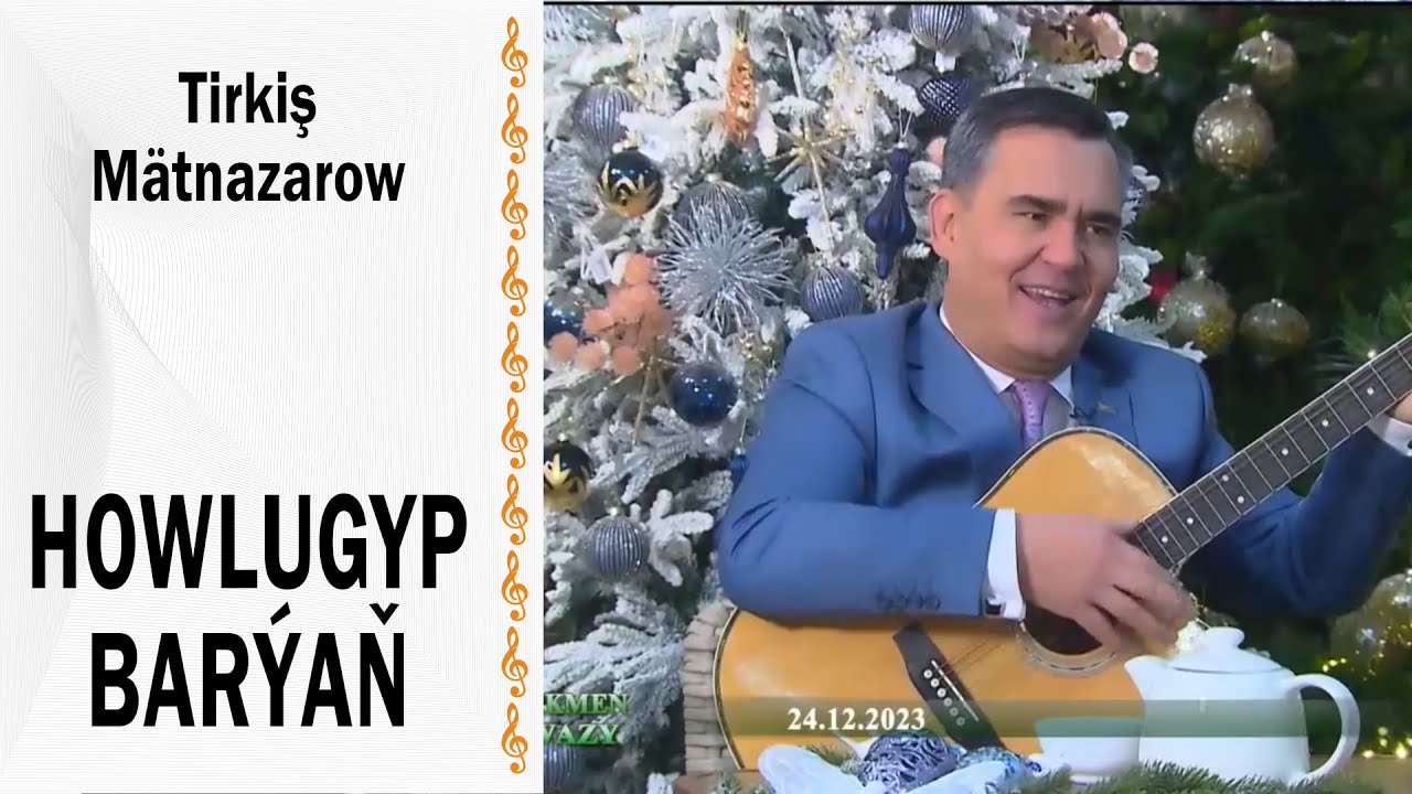 Tirkiş Mätnazarow - Howlugyp barýaň