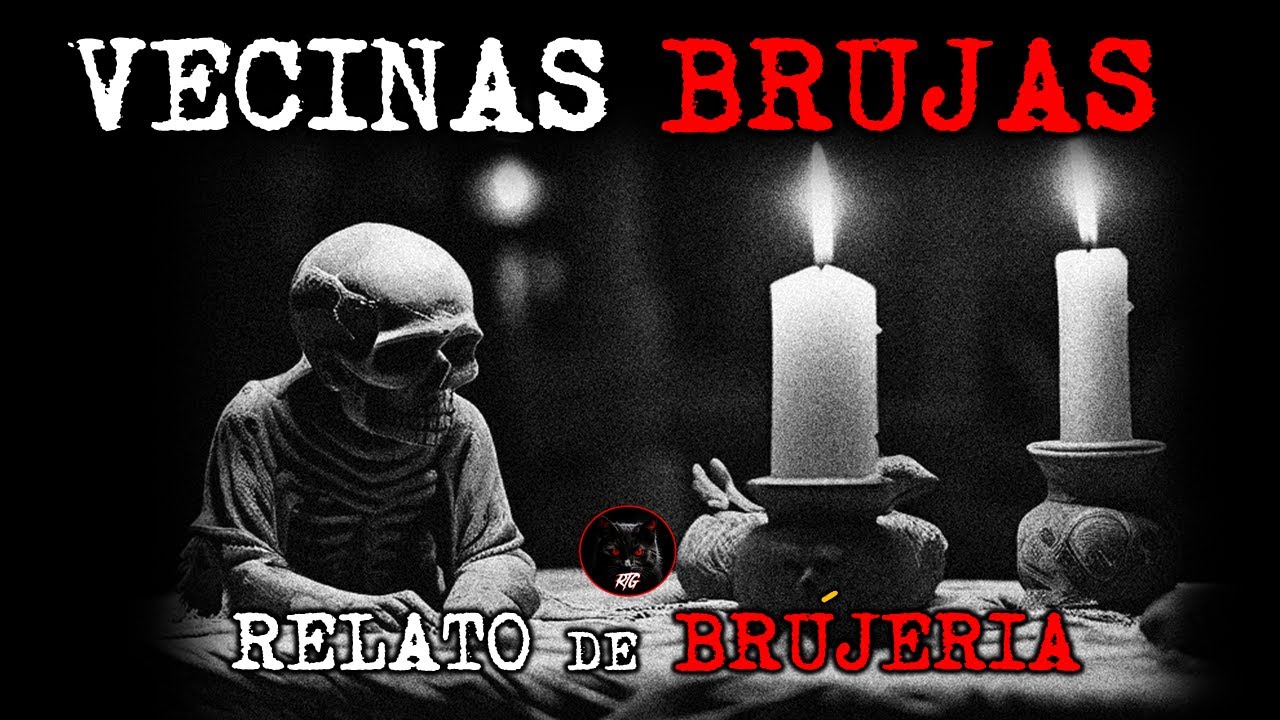 VECINAS BRUJAS | Relatos de Brujería | Relatos y Leyendas de Terror
