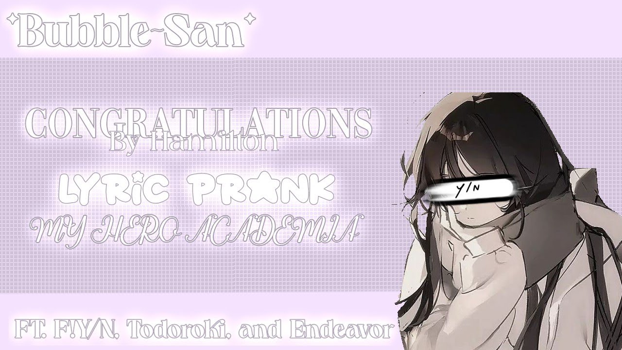 ♫ ── Congratulations. BNHA Lyric Prank ➣ Ft. F!Y/N, Todoroki, and Endeavor『 *Bubble~San* 』