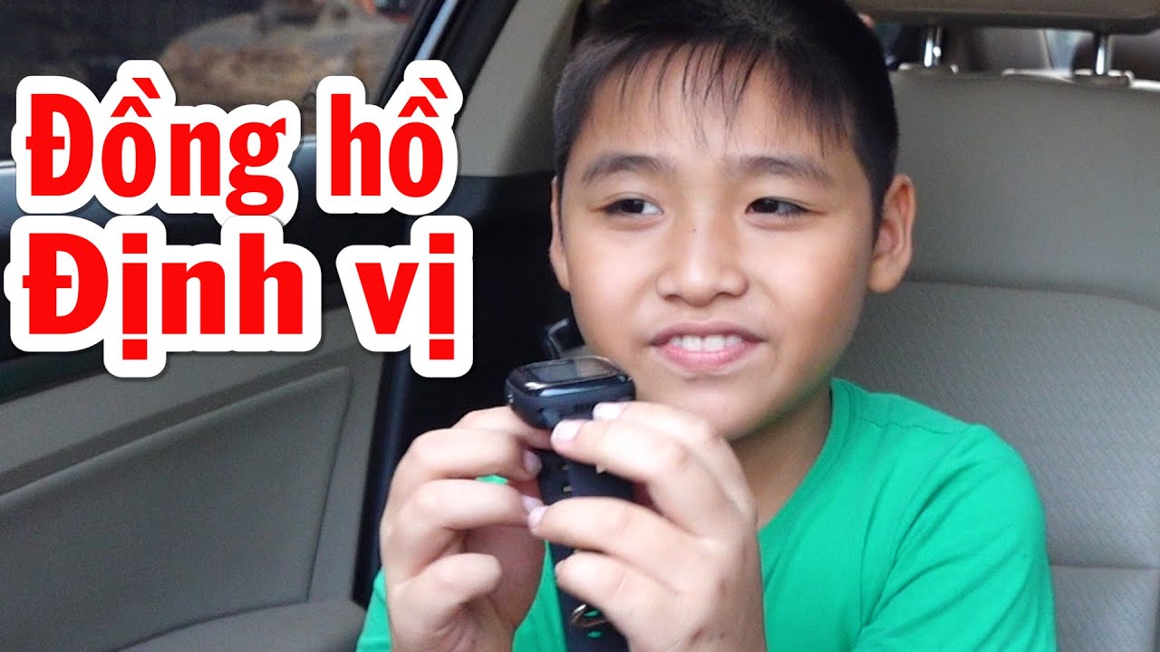 Bé Dương được Bố tặng đồng hồ định vị DF25