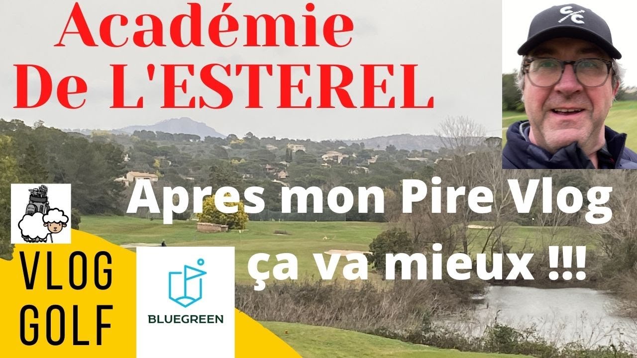 VLOG GOLF : A l'Académie de l'Estérel : ça va mieux que mon dernier Vlog....