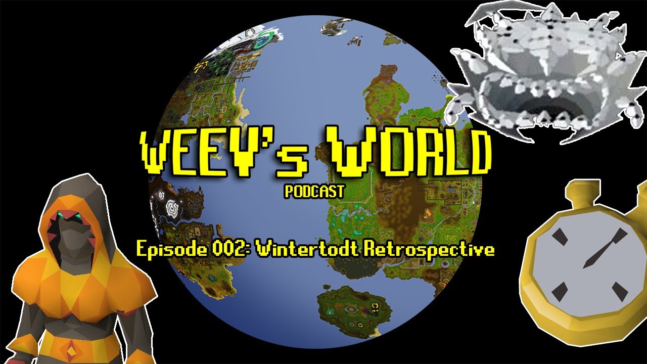 OSRS PODCAST - WINTERTODT RETROSPECTIVE   WEEV's WORLD E002
