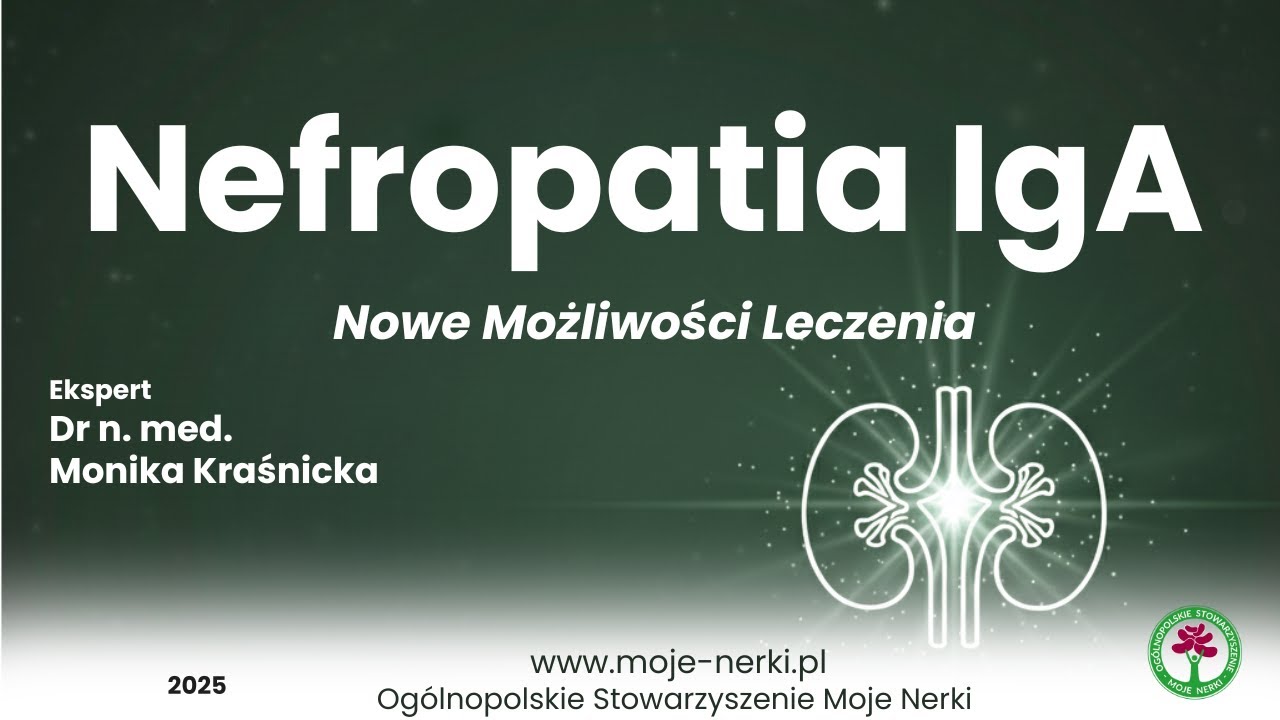 NEFROPATIA IGA (choroba Bergera): Nowe leki i program lekowy B.171 | Dr Monika Kraśnicka