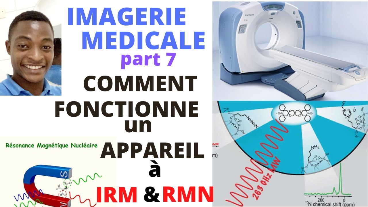 IMAGERIE MÉDICALE part7: COMMENT FONCTIONNE UN APPAREIL A IRM