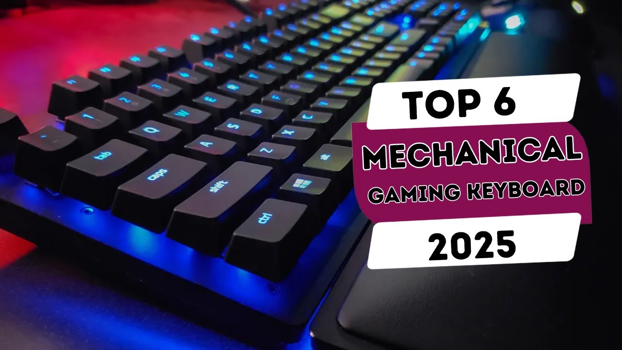 Top 6 Best Mechanical Gaming Keyboard 2025
