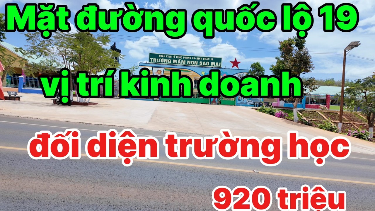 10,lô đất quốc lộ 19 ,đối diện trường học như này giá 920 triệu, vị trí kinh doanh buôn bán