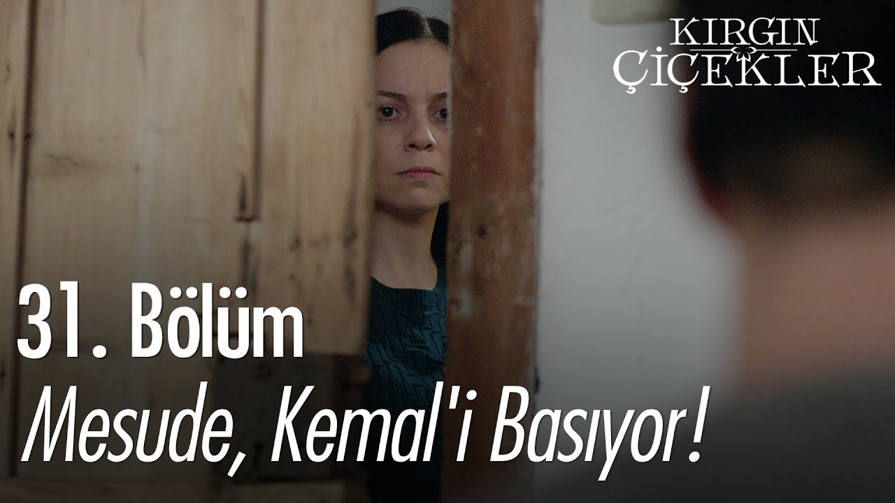 Mesude, Kemal'i basıyor! - Kırgın Çiçekler 31. Bölüm