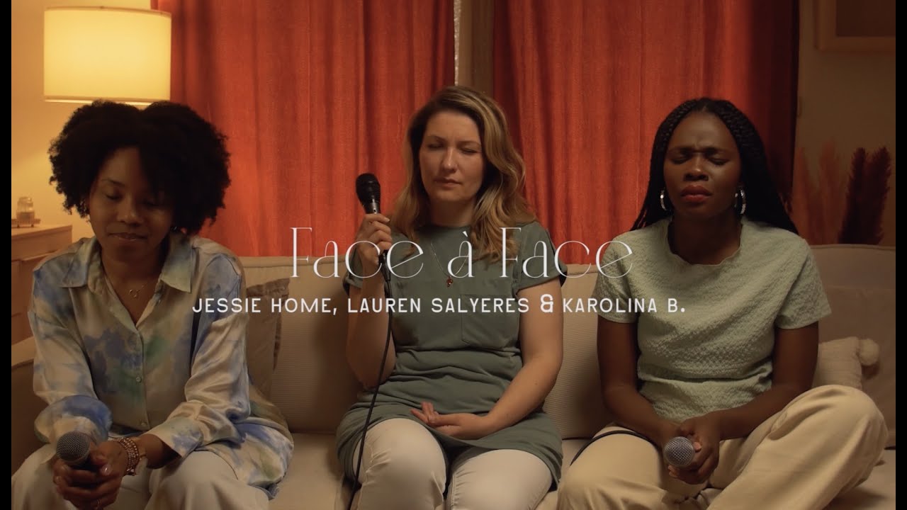 Jessie Home - Face à Face ft. Lauren Salyeres & Karolina B. - Worship Moment #3