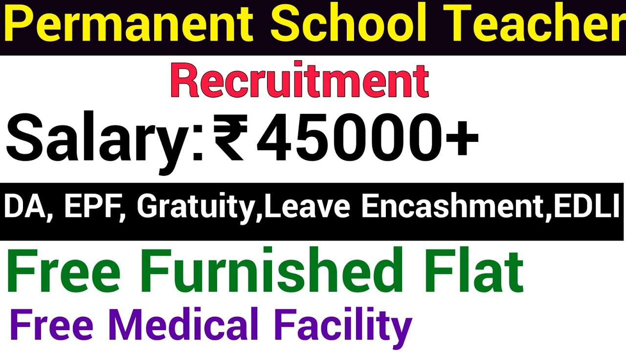 PERMANENT SCHOOL TEACHERS VACANCY 2022 II FREE FURNISHED RESIDENCE + 7th PAY I APPLY FROM ANY STATE