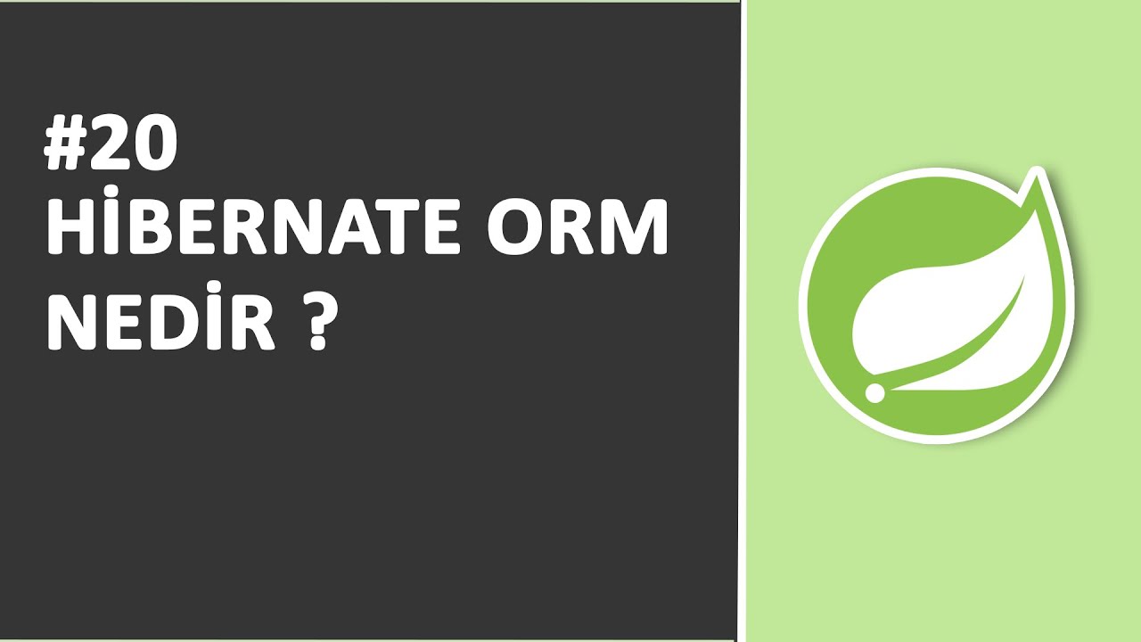 20) Hibernate ORM (Object Relational Mapping) Nedir ? | SPRİNG Dersleri