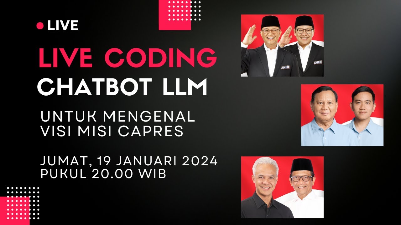[LIVE] Membuat Chatbot LLM Untuk Mengenal Visi Misi Calon Presiden dan Wakil Presiden Indonesia