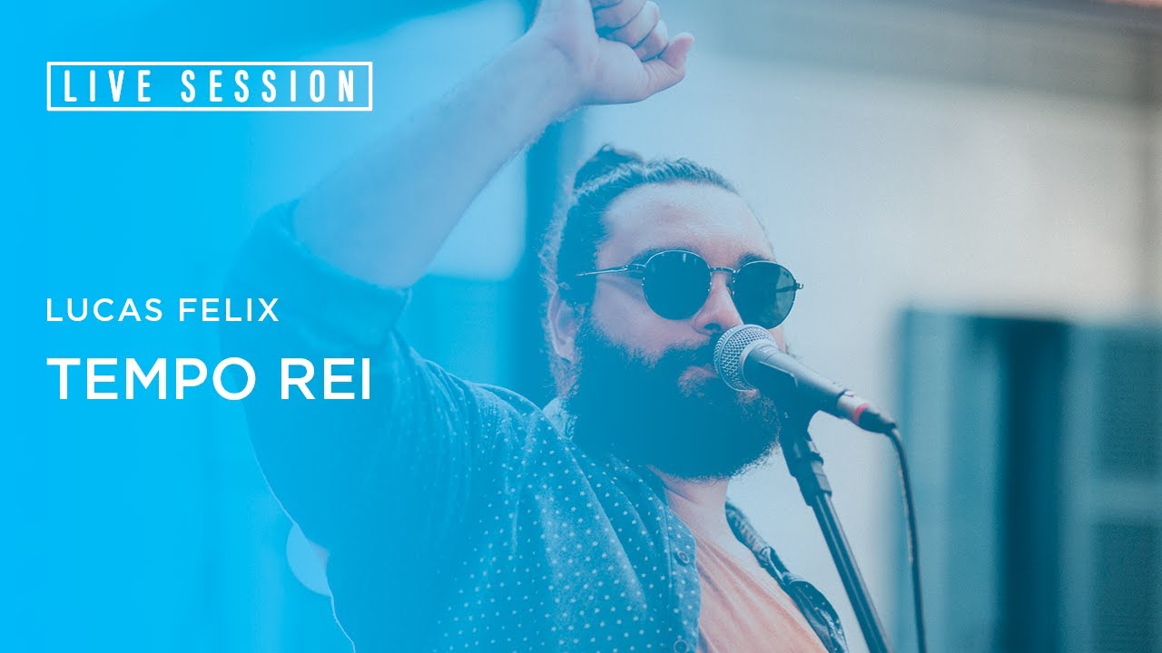 #05 - Lucas Felix - Tempo Rei (Live Session)