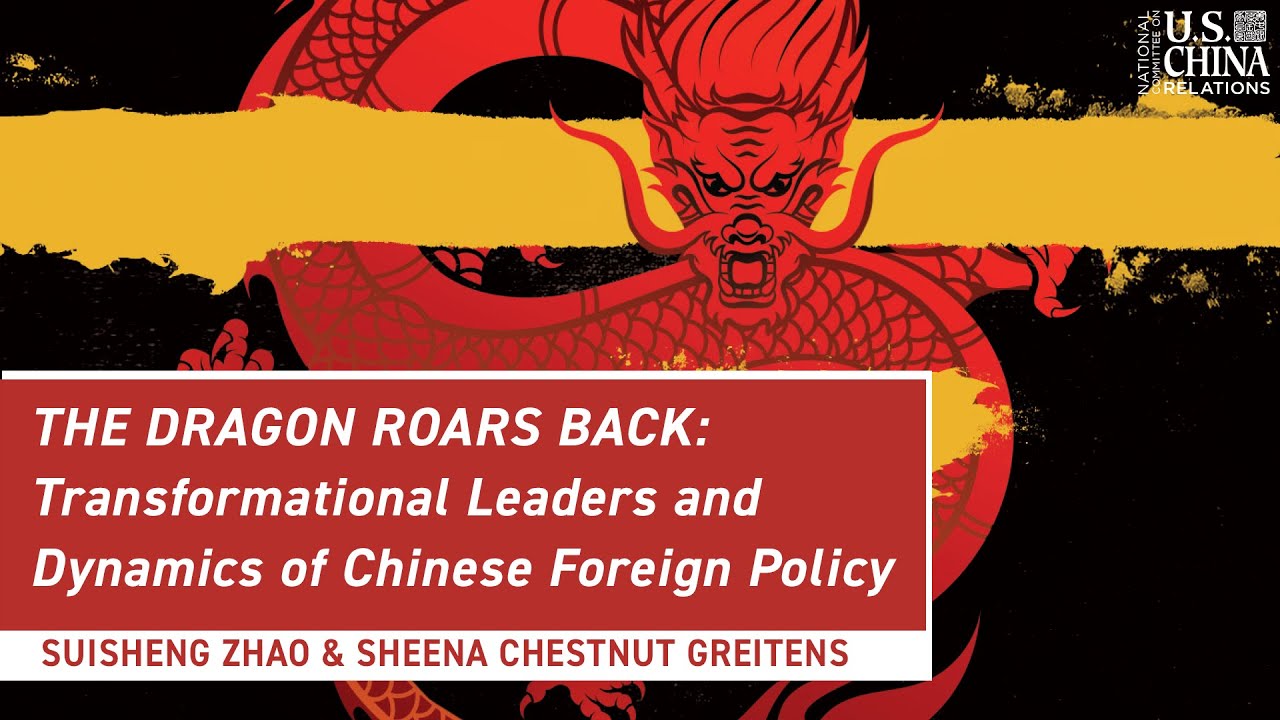 The Dragon Roars Back: Transformational Leaders and Dynamics of Chinese Foreign Policy