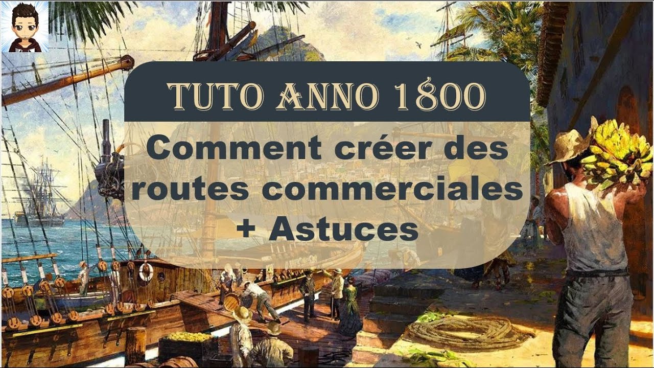 [TUTO] Route commerciale Anno 1800