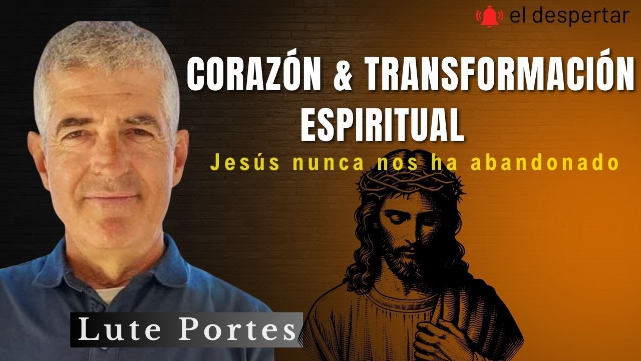CORAZÓN Y TRANSFORMACIÓN ESPIRITUAL LUTE PORTES