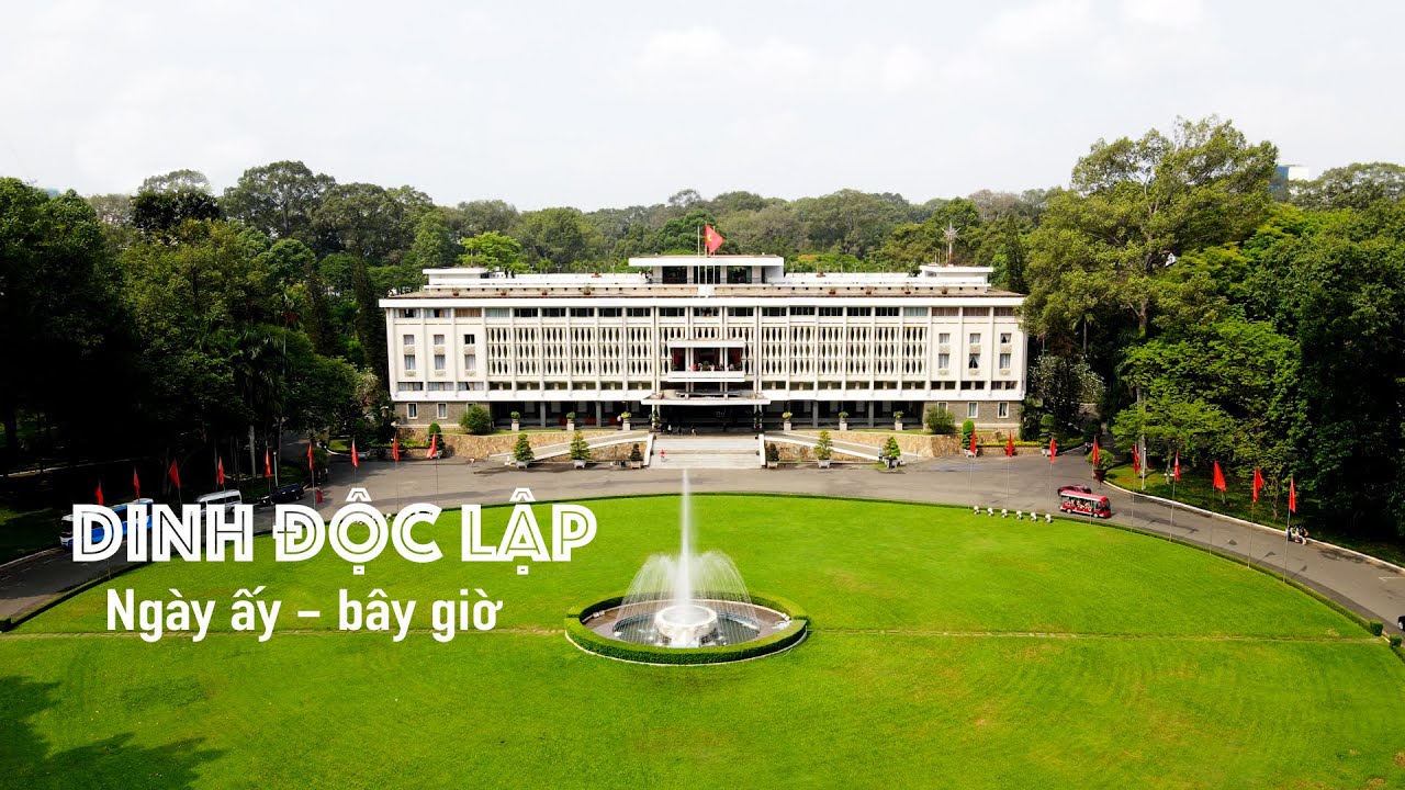DINH ĐỘC LẬP NGÀY ẤY BÂY GIỜ RA SAO