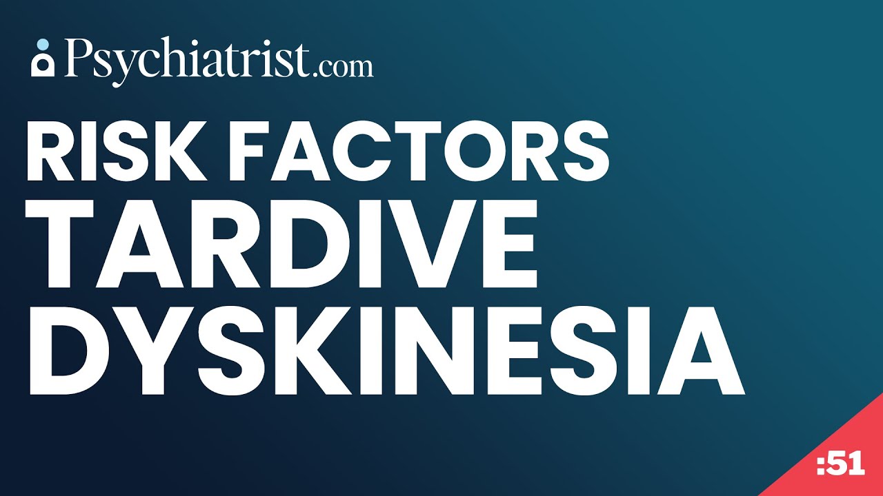 Tardive Dyskinesia: Risk Factors