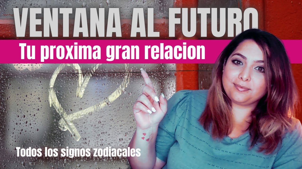 Ventana al Futuro -Tu pr&oacute;xima gran relaci&oacute;n! 😍🥰 || Todos los signos-Tiempos en descripci&oacute;n. 💕