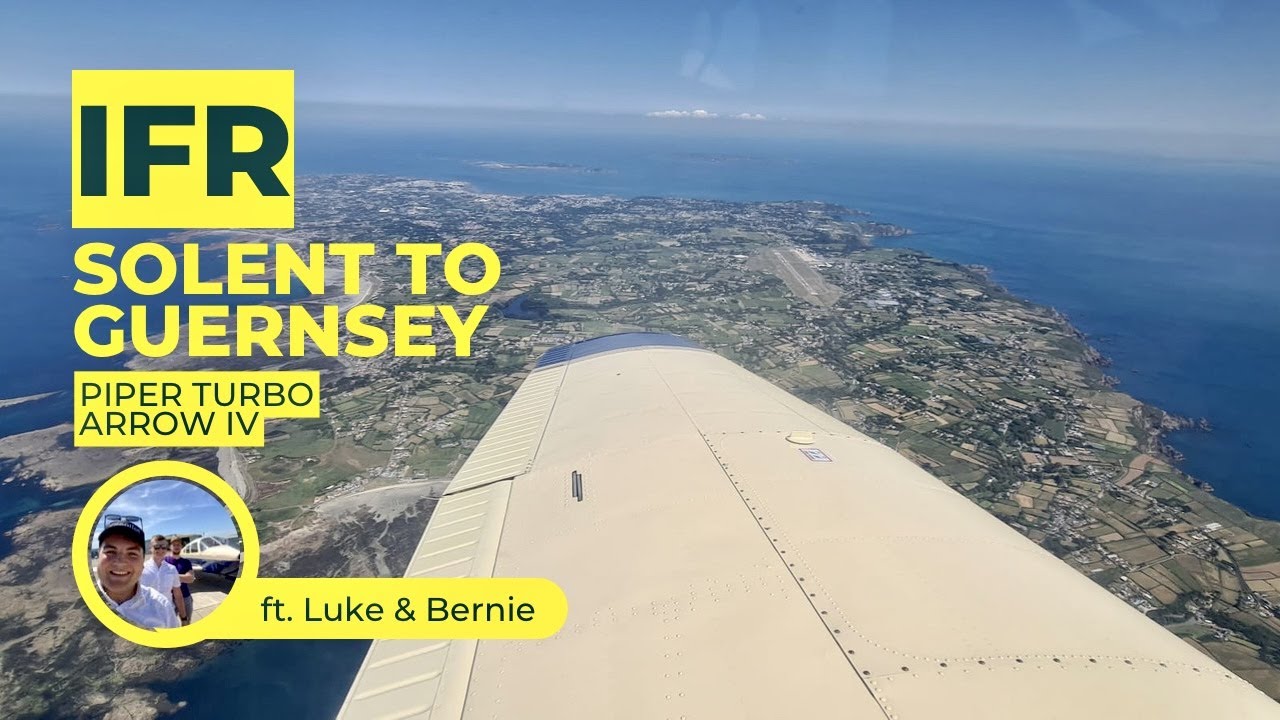 IFR Solent to Guernsey - Piper Turbo Arrow IV [HD Pilot VLOG | ATC Audio]