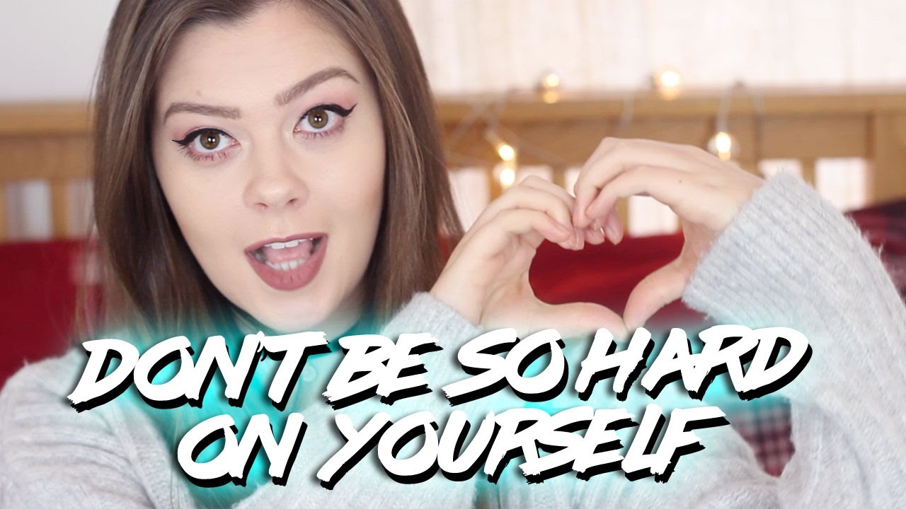 DON'T BE SO HARD ON YOURSELF