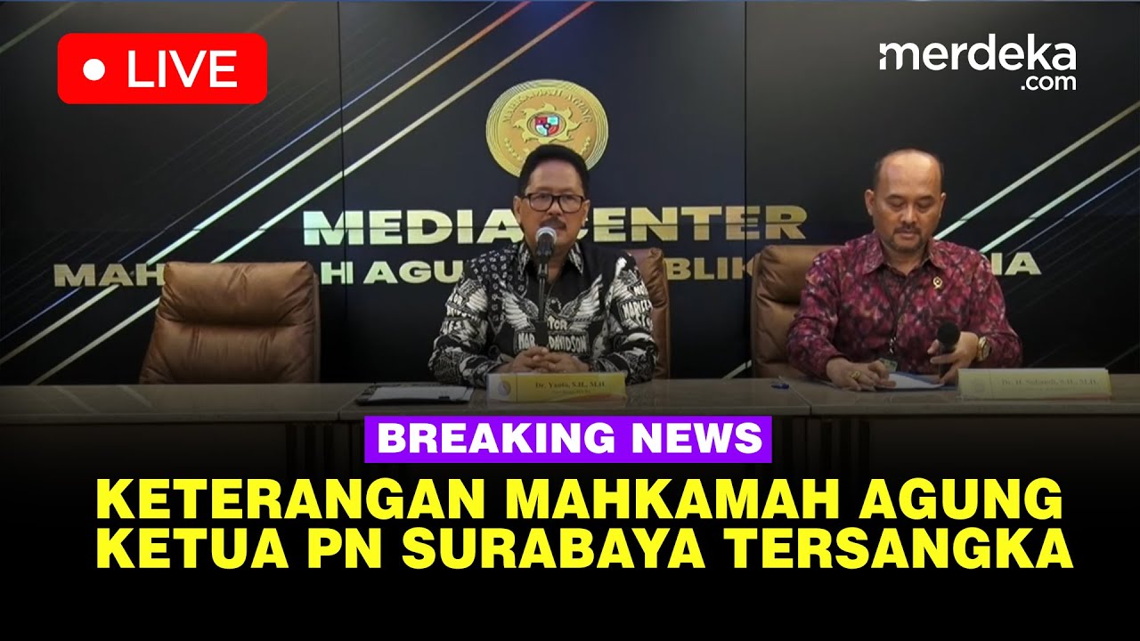 🔴 LIVE - Konferensi Pers Mahkamah Agung, Ketua PN Surabaya Tersangka Suap Ronald Tanur