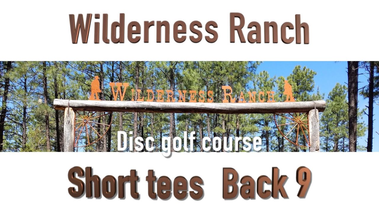 Wilderness Ranch back 9 short tee's