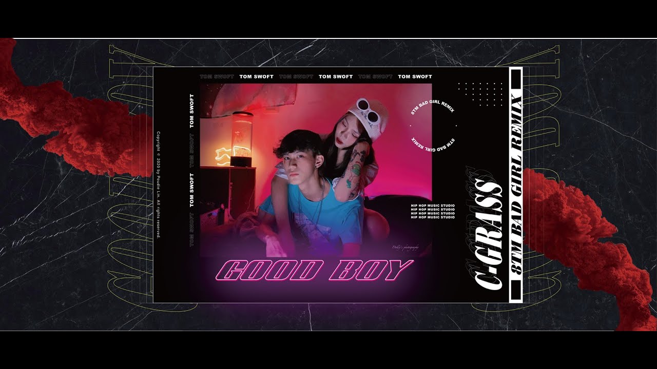 C Grass C 草 － Good Boy (8TM Bad Girl Like You Remix)