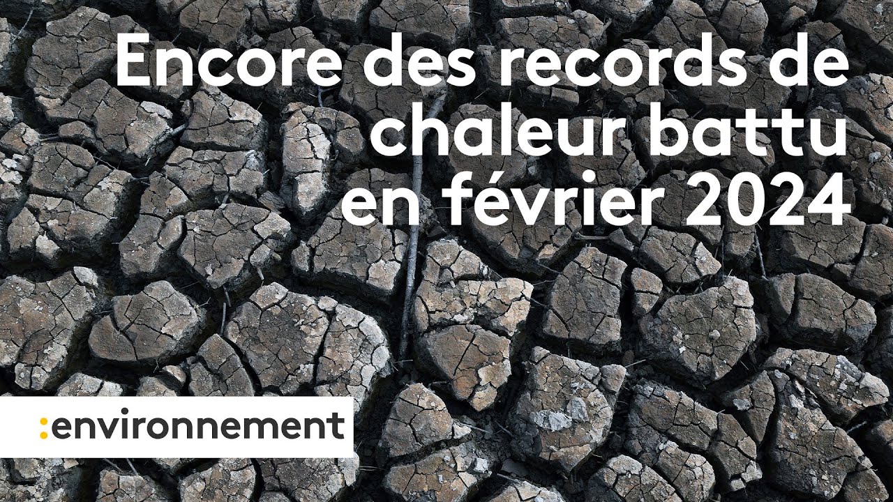 Le rechauffement climatique s'acc&eacute;l&egrave;re encore en f&eacute;vrier 2024
