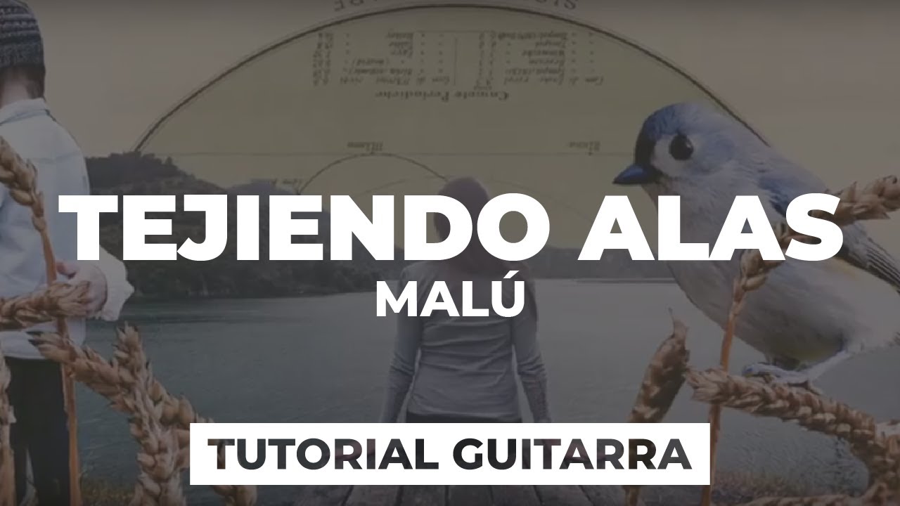C&oacute;mo tocar TEJIENDO ALAS de Mal&uacute; | tutorial guitarra + acordes