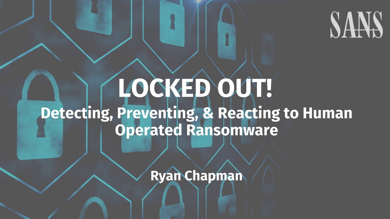 LOCKED OUT! Detecting, Preventing, & Reacting to Human Operated Ransomware