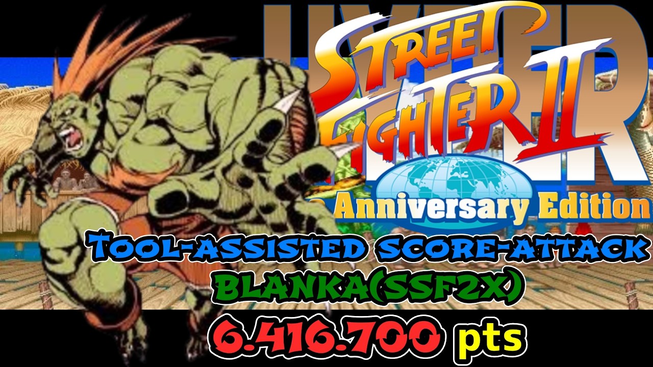 【スコアタTAS】ハイパーストリートファイター２ Xブランカ 6410700pts　Hyper Street Fighter2 score attack ssf2tblanka 6410700pts