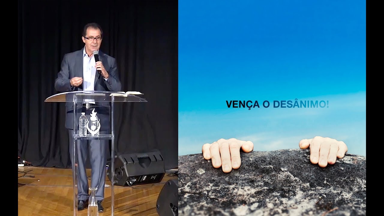Pr. Silmar Coelho - Vença o Desânimo - 19 Agosto 2018