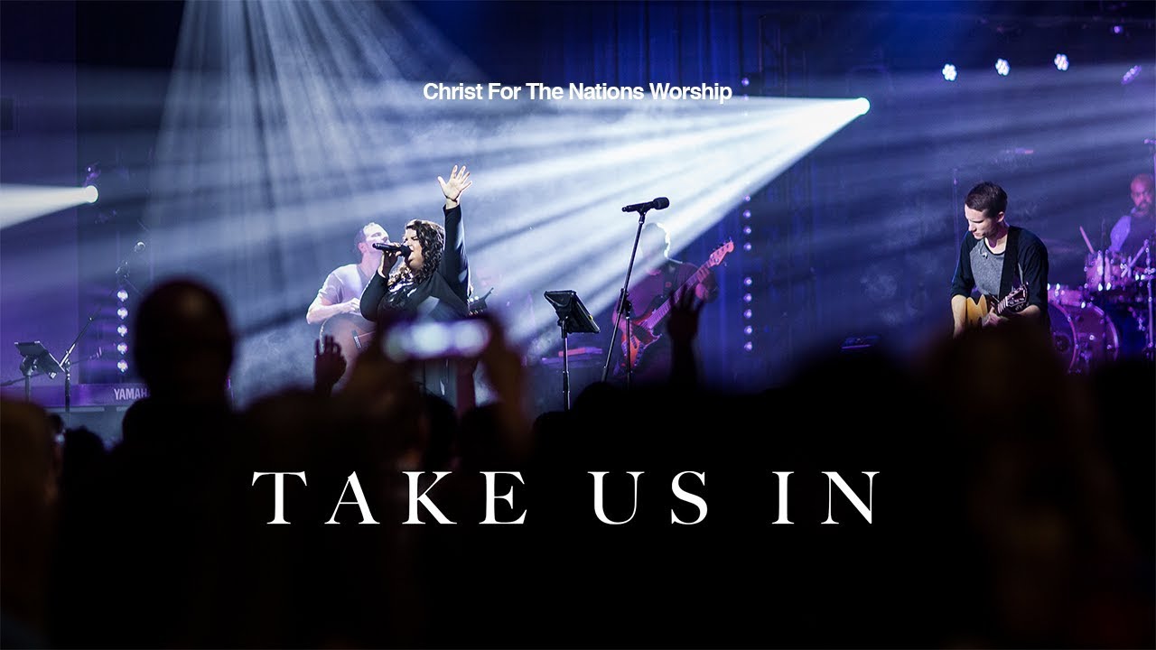 Take Us In - Jordan Stewart & Christ For The Nations Worship