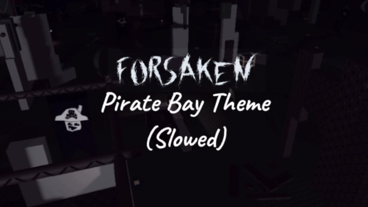 Forsaken Pirate Bay OST (Slowed)