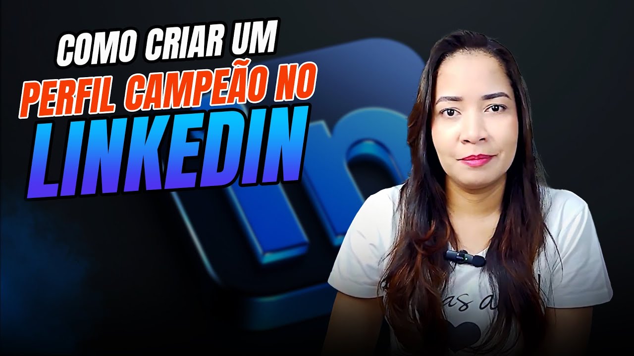 Como Criar um Perfil Campeão no LinkedIn e ter o seu perfil RECOMENDADO