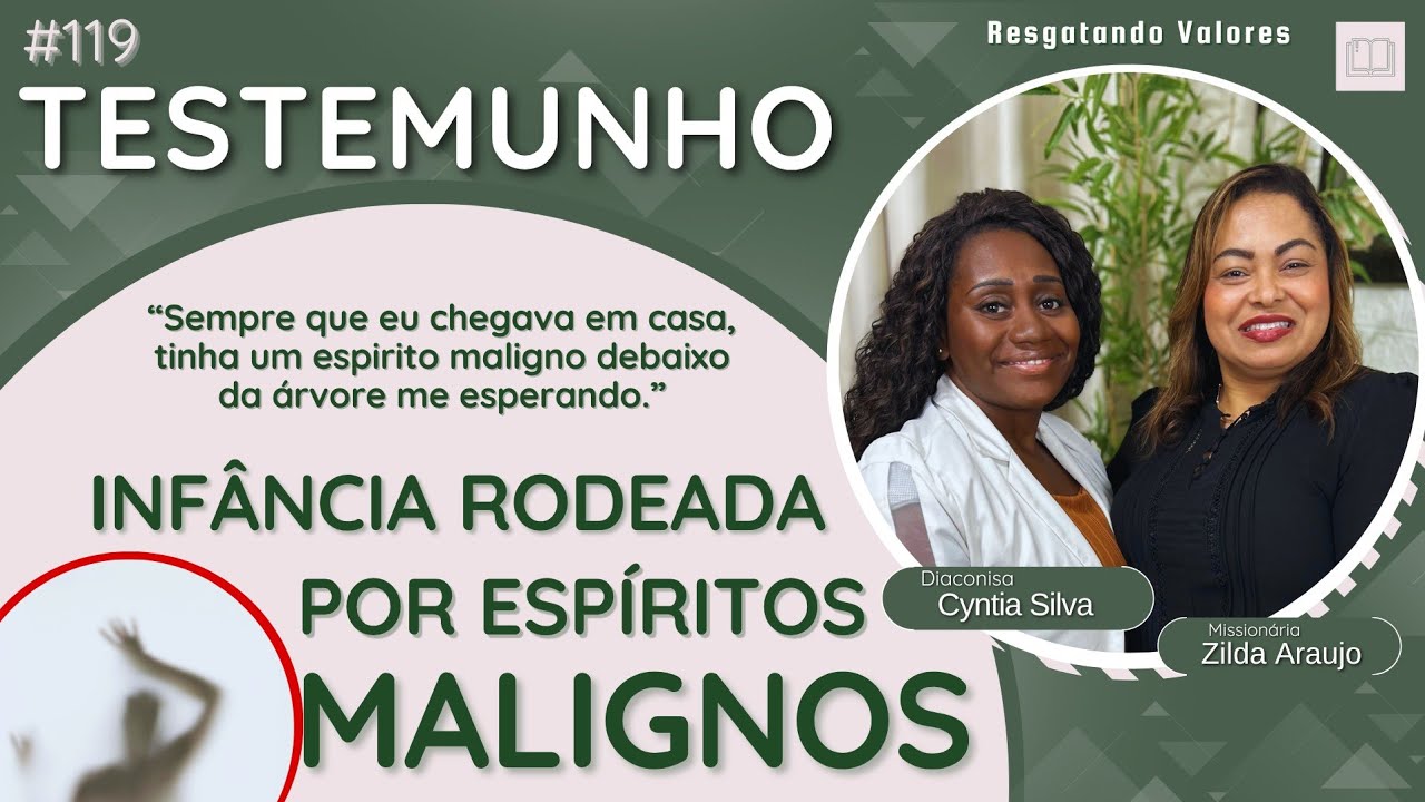 #119| Uma infância marcada por VISITAÇÕES DEMONÍACAS| Diac. Cyntia Silva