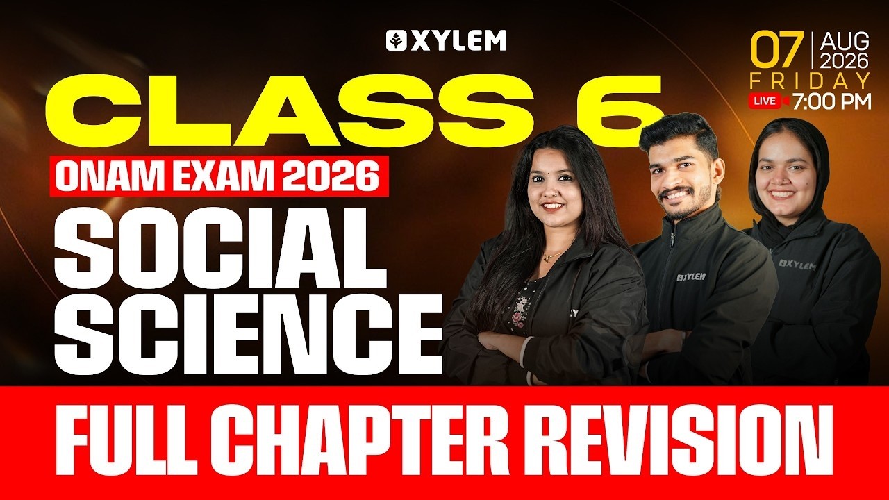 Class 6 Social Science | Onam Exam 2026 | Full Chapter Revision | Xylem Class 6