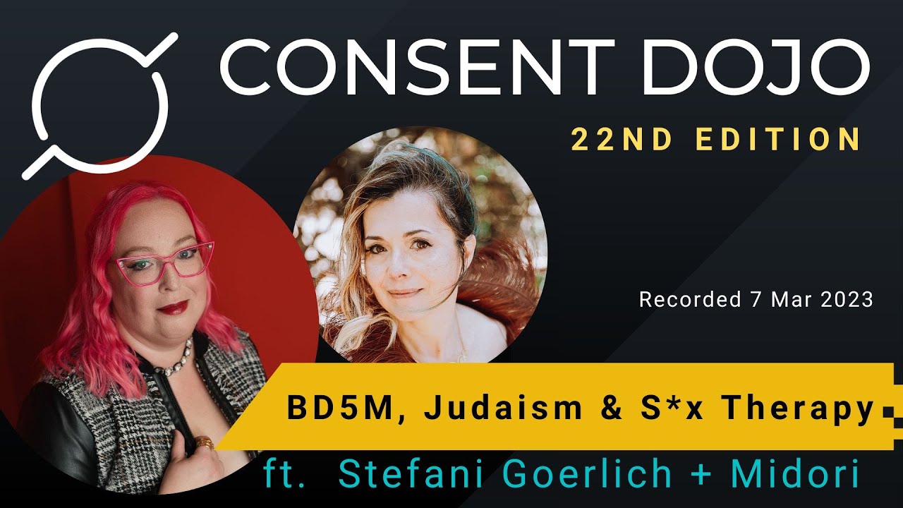 BDSM, Judaism, and Sex Therapy: Consent Dojo 22 with Stefani Goerlich & Midori