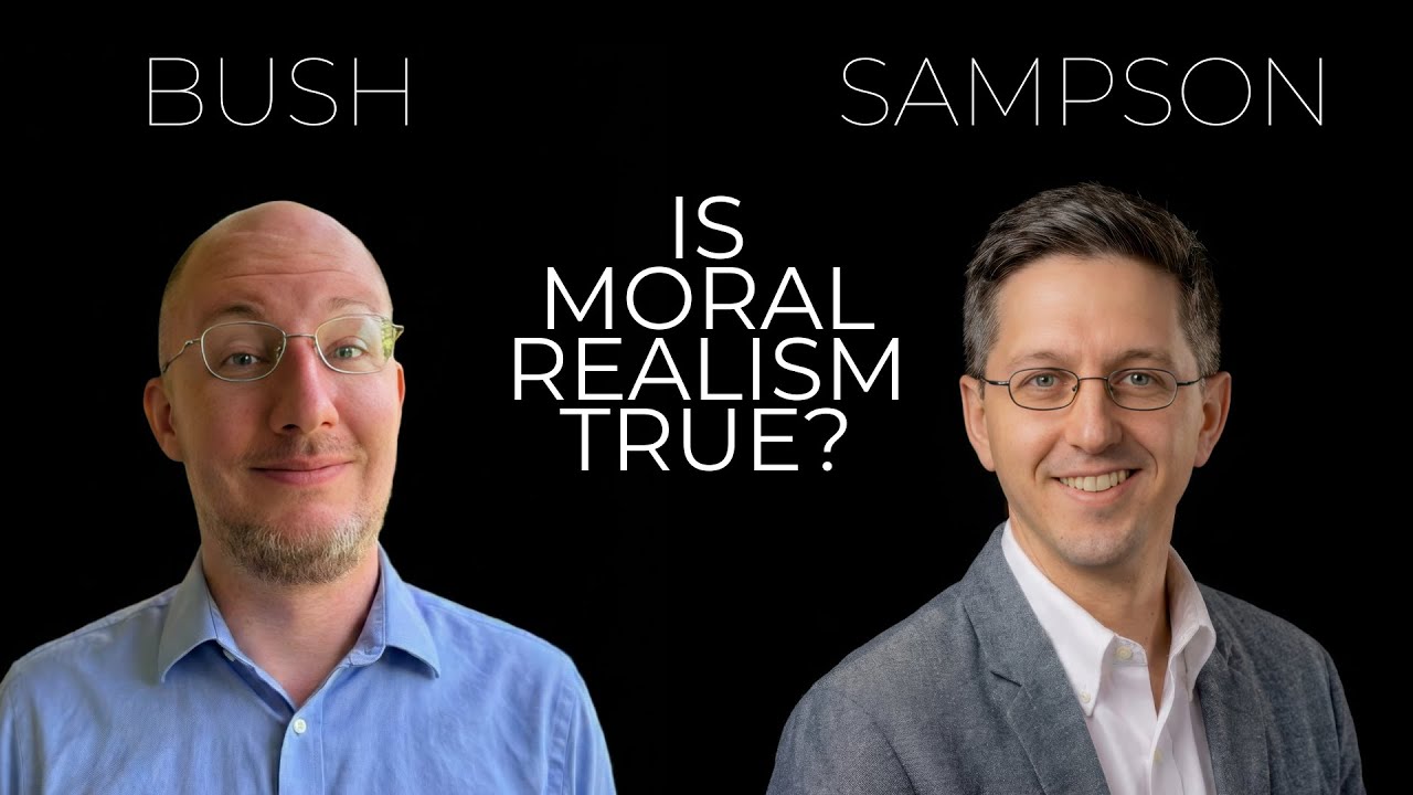Lance Bush and Eric Sampson | Is moral realism true?