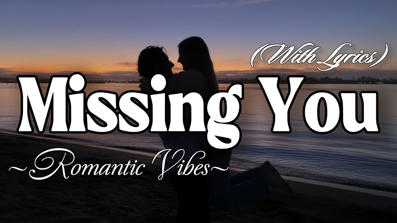 MISSING YOU – Emotional Romantic Ballad | Timeless Romantic Love Song (Lyric Video)